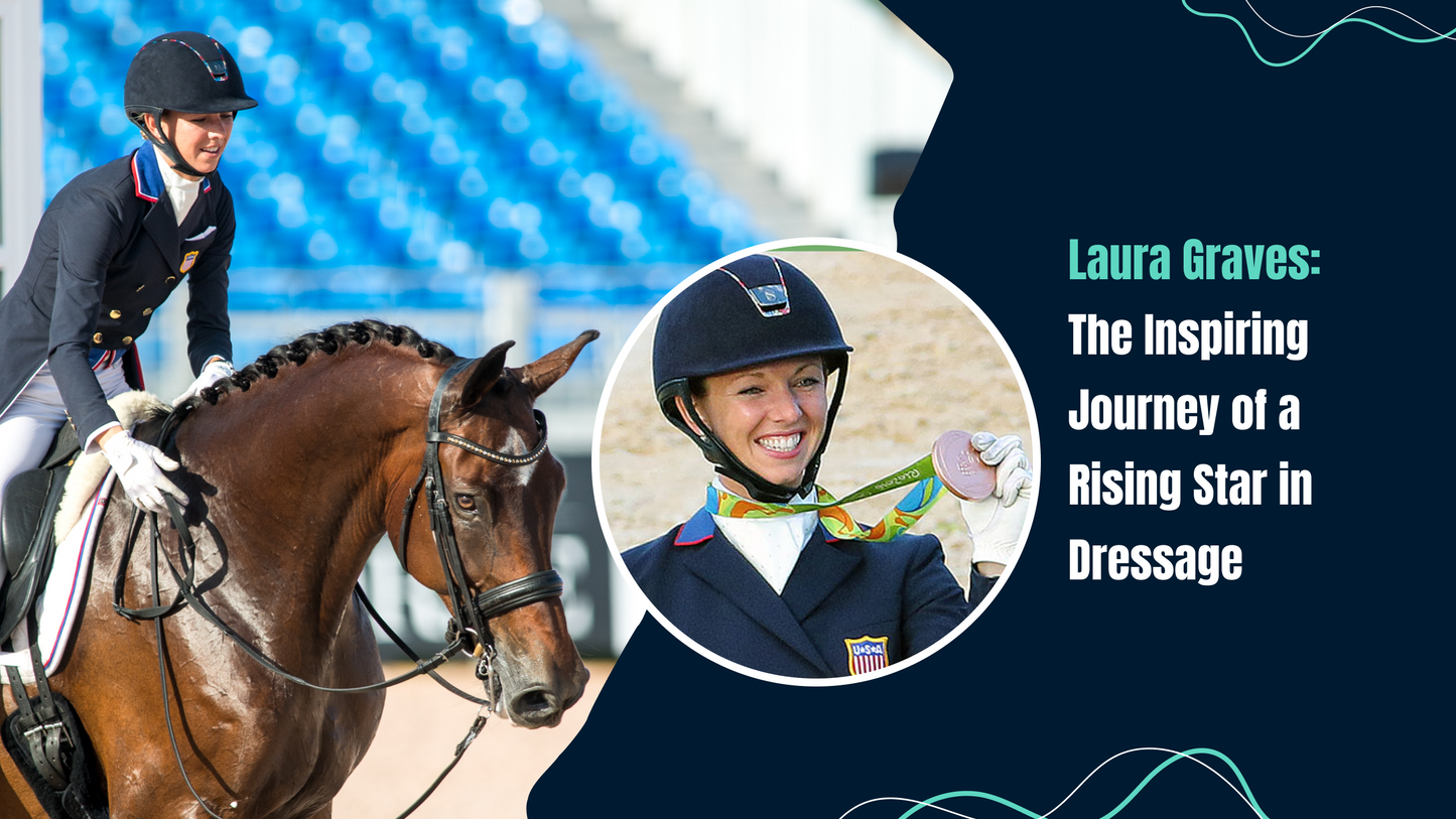 Laura Graves: The Inspiring Journey of a Rising Star in Dressage