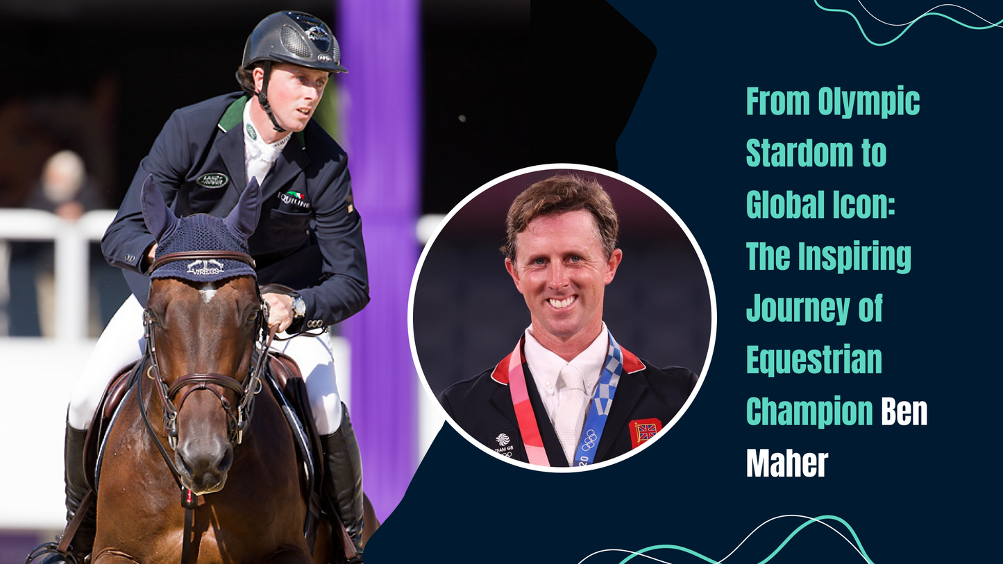 From Olympic Stardom to Global Icon: The Inspiring Journey of Equestrian Champion Ben Maher