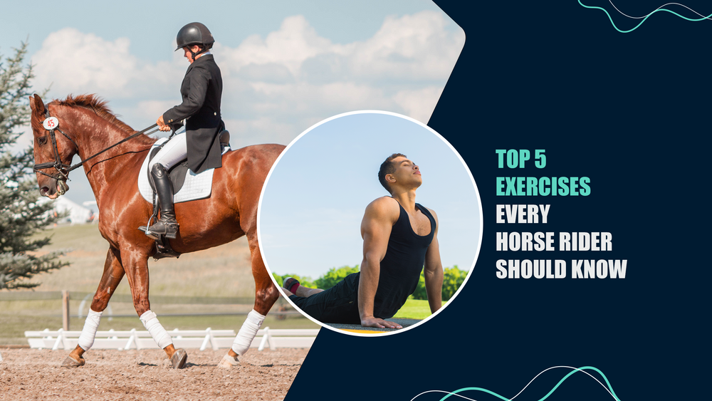 Equestrian Wellness:Top 5 Exercise Every Rider Should Master