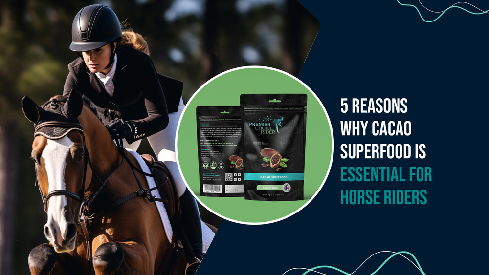 5 Reasons Why Cacao Superfood is Essential for Horse Riders